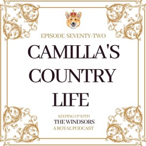 Camilla’s Country Life | Guest Editor | Prince George At Wimbledon | The Queen Awards George Cross to NHS | Episode 72