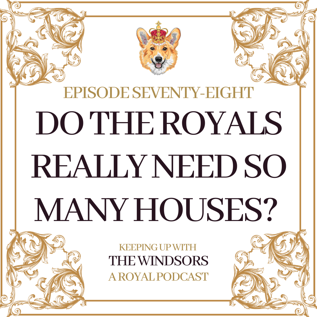 Keeping Up With The Windsors | A Royal Family Podcast - News and Updates
