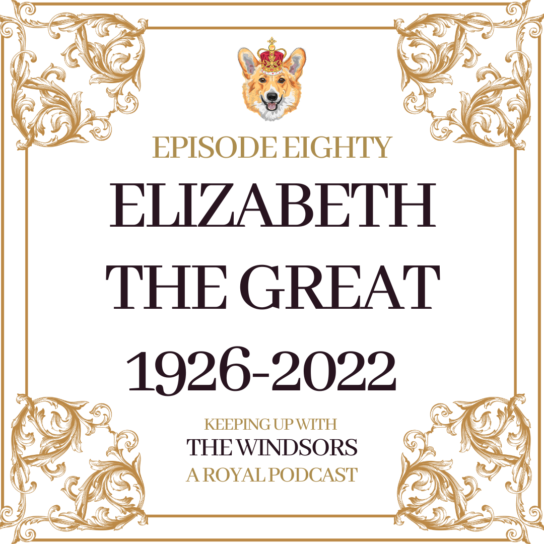Keeping Up With The Windsors | A Royal Family Podcast - News and Updates