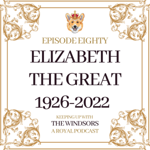 Elizabeth the Great 1926-2022 | Her Majesty The Queen Has Died | Charles is King | Episode 80