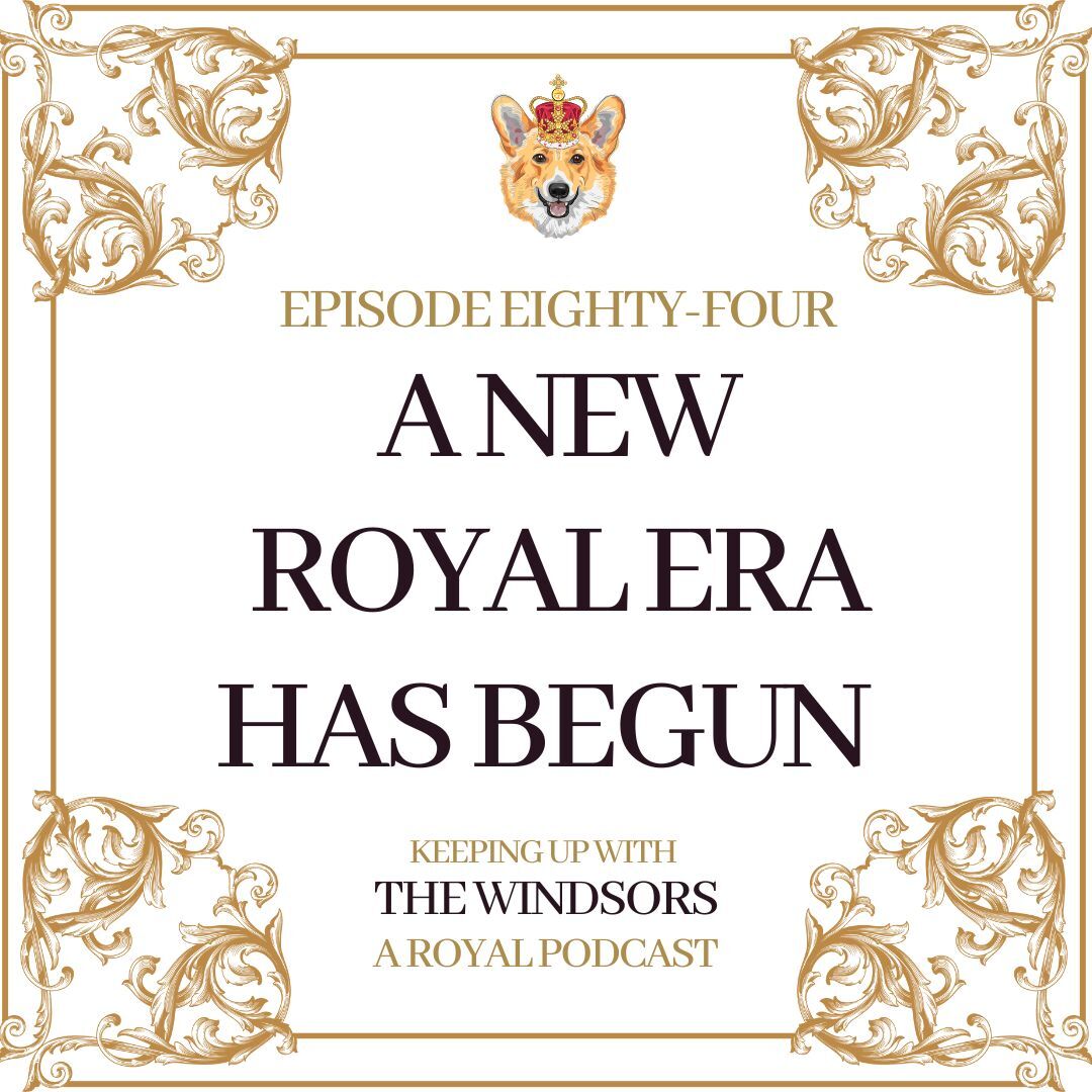 Keeping Up With The Windsors | A Royal Family Podcast - News and Updates
