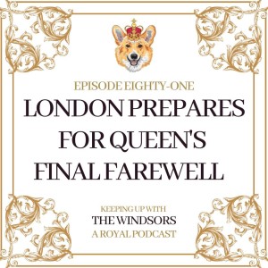London Prepares For The Queen’s Final Farewell | Lying In State | King Charles Proclamation | Episode 81