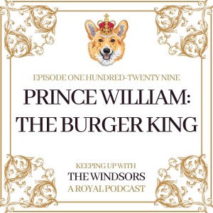 Prince William: The Burger King | The Earth Shot Burger and Sorted Foods | Episode 129