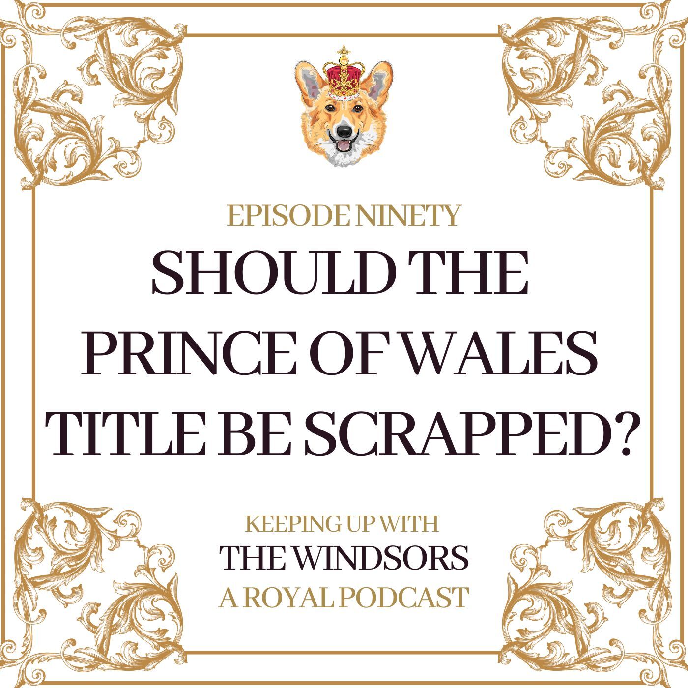 Keeping Up With The Windsors | A Royal Family Podcast - News and Updates