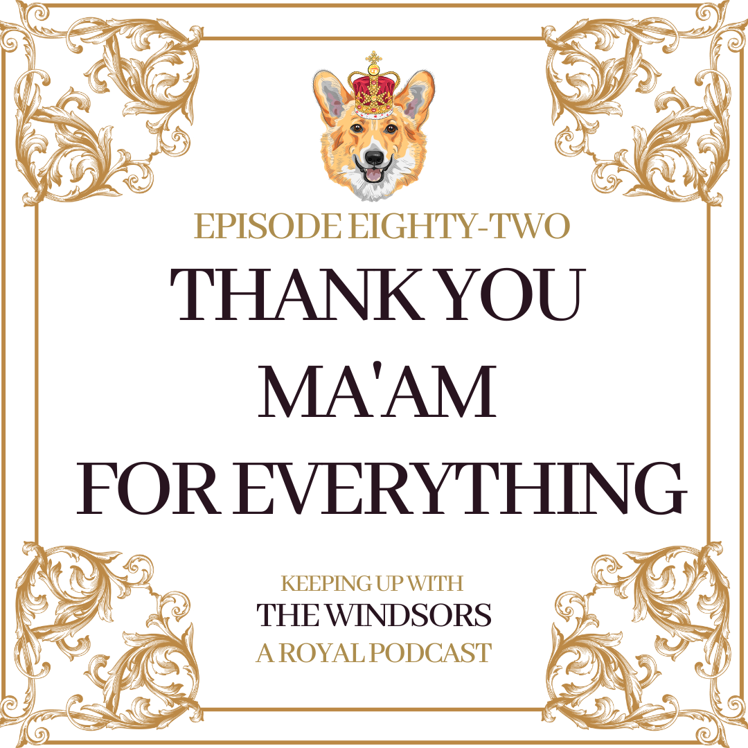 Keeping Up With The Windsors | A Royal Family Podcast - News and Updates