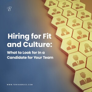 48: Hiring for Fit and Culture: What to Look for In a Candidate for Your Team