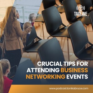 55: 3 Crucial Tips for Attending Business Networking Events