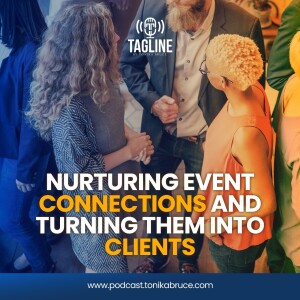 59: Nurturing Event Connections and Turning Them into Clients