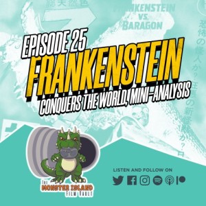 Episode 27: ‘Frankenstein Conquers the World’ (feat. Travis Alexander)