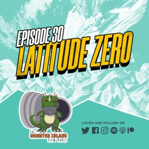 Episode 30: ‘Latitude Zero’ (Mini-Analysis)