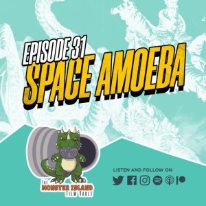 Episode 31: ‘Space Amoeba’ (feat. Giant Monster BS)