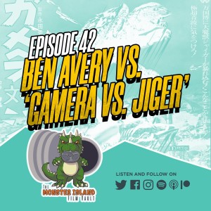 Episode 42: Ben Avery vs. 'Gamera vs. Jiger'