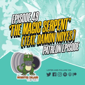 Episode 49: ‘The Magic Serpent’ (feat. Damon Noyes)