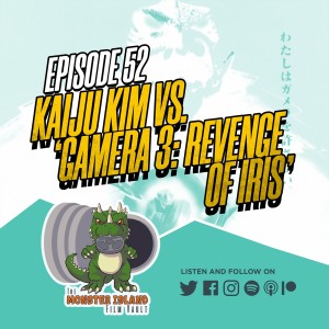 Episode 52 - Kaiju Kim vs. ‘Gamera 3: Revenge of Iris’