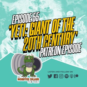 Episode 55 - ‘Yeti: Giant of the 20th Century’ (feat. Travis Alexander and Daniel DiManna)