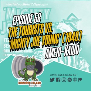 Episode 58: The Tourists vs. ‘Mighty Joe Young’ (1949)