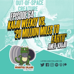 Episode 64: Kaiju Weekly vs. ‘20 Million Miles to Earth’