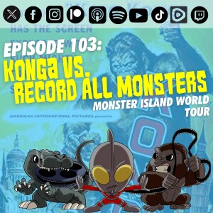 Episode 103: 'Konga' vs. Record All Monsters