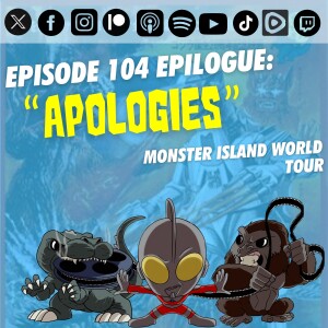 Episode 104 Epilogue: “Apologies”