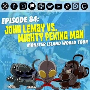 Episode 84: John LeMay vs. 'Mighty Peking Man'