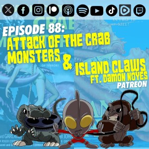 Episode 88: ‘Attack of the Crab Monsters’ & ‘Island Claws’ | Ft. Damon Noyes | Patreon Episode