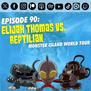 Episode 90: ‘Reptilian’ vs. Elijah Thomas | The Monster Island World Tour