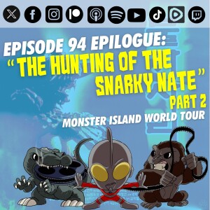 Episode 94 Epilogue: “The Hunting of the Snarky Nate” (Part 2)