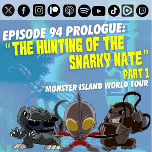 Episode 94 Prologue: “The Hunting of the Snarky Nate” (Part 1)