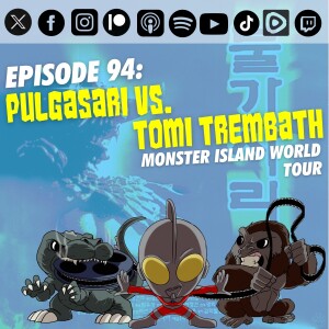 Episode 94: ‘Pulgasari’ vs. Tomi Trembath