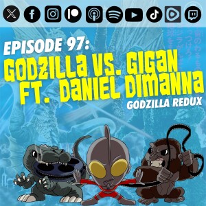 Episode 97: ‘Godzilla vs. Gigan’ | Ft. Daniel DiManna | Godzilla Redux (complete)