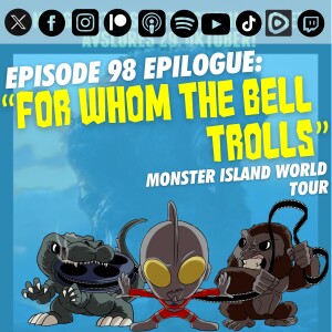 Episode 98 Epilogue: “For Whom the Bell Trolls”