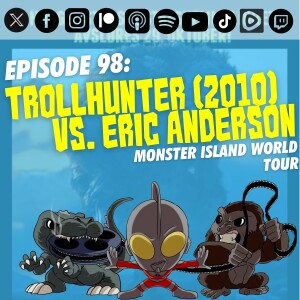 Episode 98: ‘Trollhunter’ (2010) vs. Eric Anderson