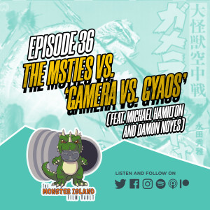 Episode 36: The MSTies vs. ‘Gamera vs. Gyaos’ (feat. Michael Hamilton and Damon Noyes)