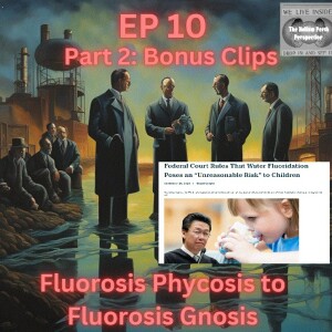 Fluorosis Psychosis to Fluorosis Gnosis Part 2/Bonus