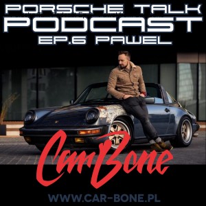 Porsche Talk Podcast Ep.6 - Pawel from Car-Bone