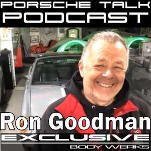 Porsche Talk Podcast Ep.15 - Ron Goodman