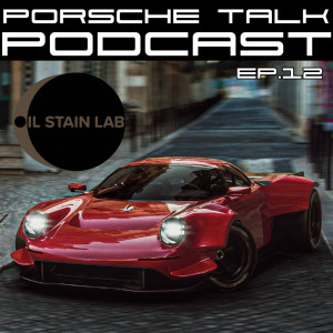 Porsche Talk Podcast Ep.12 - Nik from Oil Stan Lab