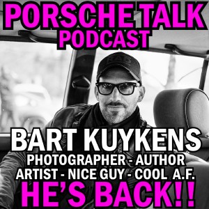 Porsche Talk - Bart is Back!