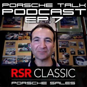 Porsche Talk Podcast Ep.7 - James from RSR Classics