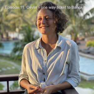 Episode 11. Ceylin - one way ticket to Bangkok