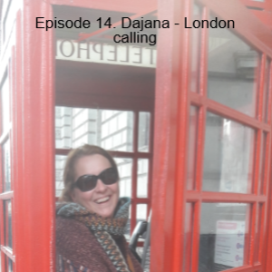 Episode 14. Dajana - London calling