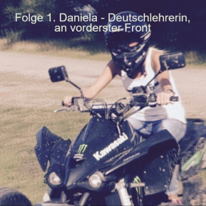 Folge 1. Daniela - Deutschlehrerin, an vorderster Front