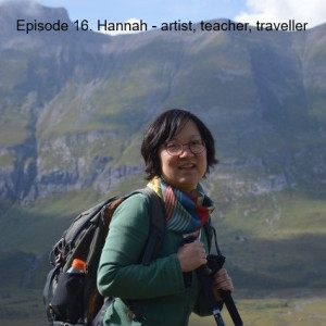 Episode 16. Hannah - artist, teacher, traveller