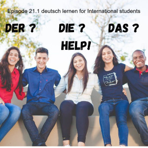 Episode 21.1 deutsch lernen for international students