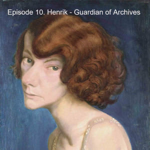 Episode 10. Henrik - Guardian of Archives