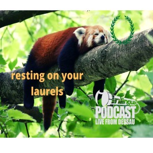 It takes an idiom to know one. Nr. 6 - resting on your laurels