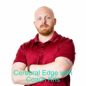 The Cerebral Edge - Episode 05 with Guest Dave West  - Overcoming a Mountain of Pain
