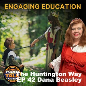 The Huntington Way - Episode 42 Dana Beasley, Engaging Education
