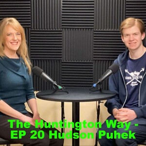 The Huntington Way - Episode 20 with Guest Hudson Puhek, Science Olympiad