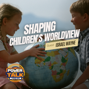 The Huntington Way - Episode 62 Israel Wayne, Shaping Children's Worldview